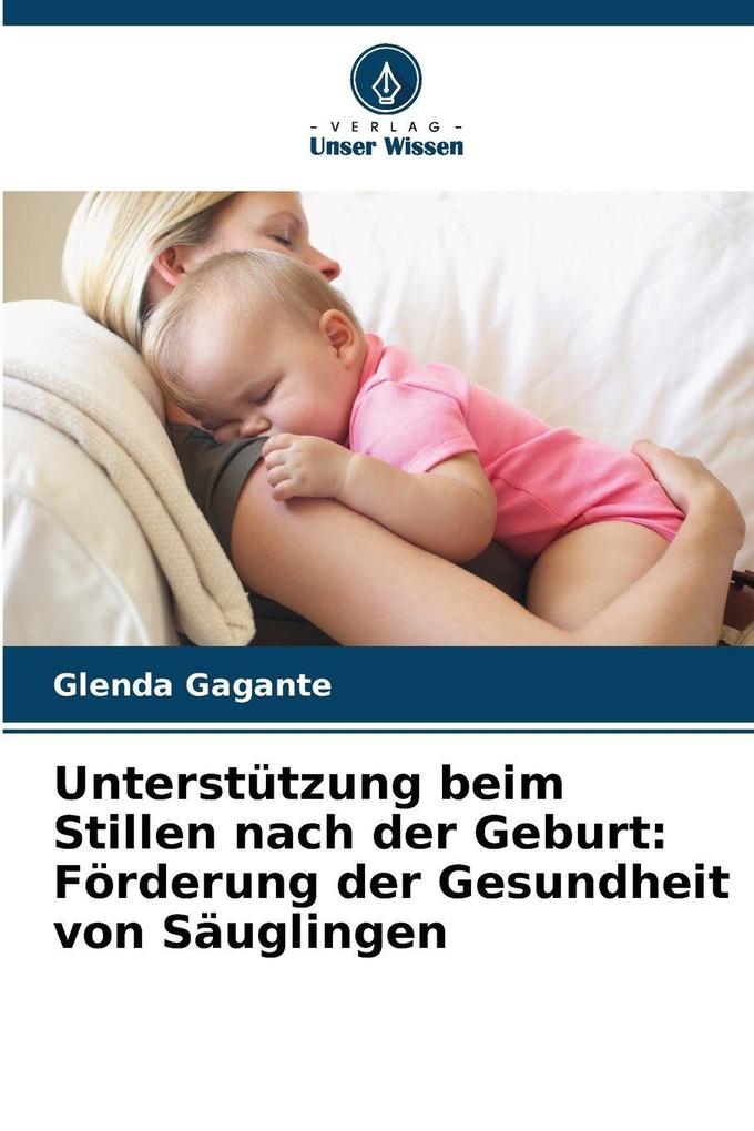 Unterstützung beim Stillen nach der Geburt: Förderung der Gesundheit von Säuglingen