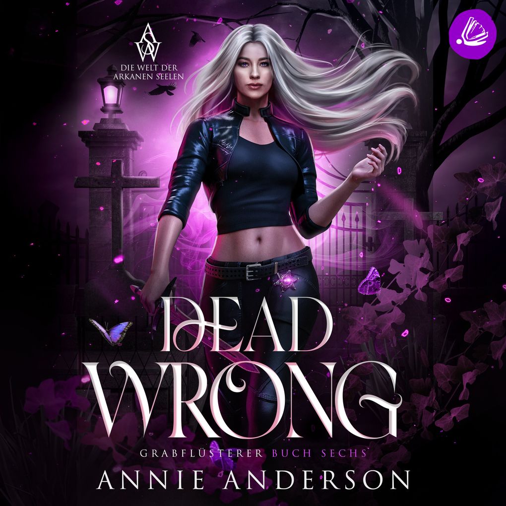 Dead Wrong (Die Welt der Arkanen Seelen: Grabflüsterer Band 6)