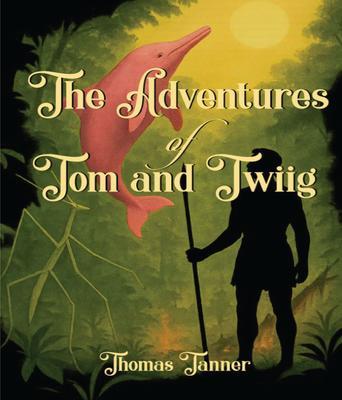 THE ADVENTURES OF TOM AND TWIIG
