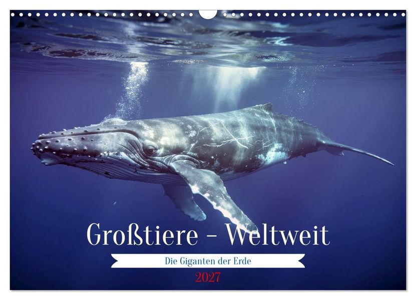 Großtiere - Weltweit (Wandkalender 2027 DIN A3 quer) CALVENDO Monatskalender