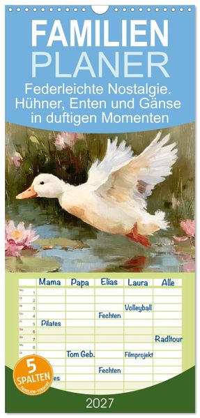 Familienplaner 2027 - Federleichte Nostalgie. Hühner Enten und Gänse in duftigen Momenten mit 5 Spalten (Wandkalender 21 x 45 cm) CALVENDO