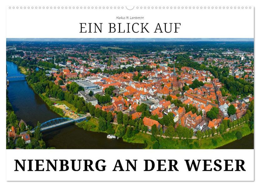 Ein Blick auf Nienburg an der Weser in Farbe (Wandkalender 2027 DIN A2 quer) CALVENDO Monatskalender