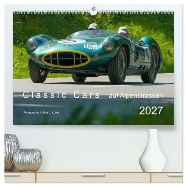 Classic Cars auf Alpenstrassen 2027 (hochwertiger Premium Wandkalender 2027 DIN A2 quer) Kunstdruck in Hochglanz