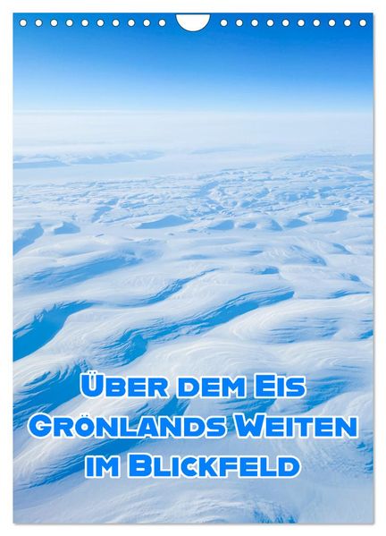 Grönlands Weiten im Blickfeld (Wandkalender 2027 DIN A4 hoch) CALVENDO Monatskalender