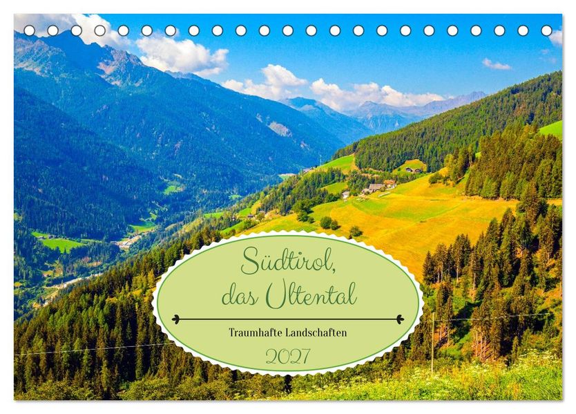 Südtirol das Ultental Traumhafte Landschaften (Tischkalender 2027 DIN A5 quer) CALVENDO Monatskalender