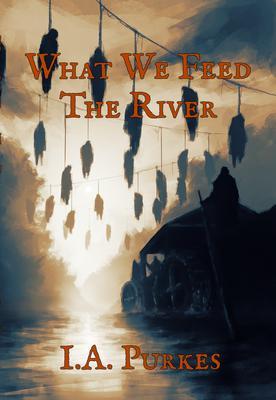 What We Feed The River
