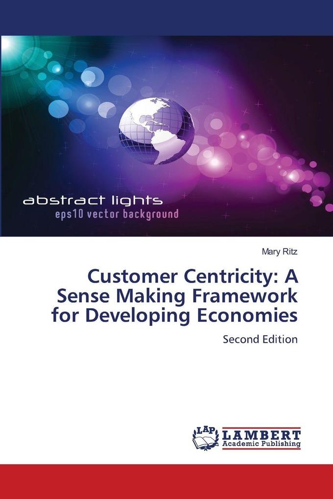 Customer Centricity: A Sense Making Framework for Developing Economies