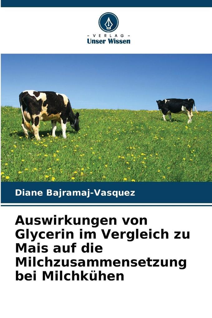 Auswirkungen von Glycerin im Vergleich zu Mais auf die Milchzusammensetzung bei Milchkühen