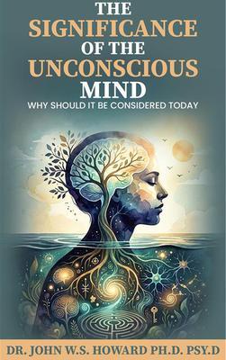 The Significance of the Unconscious Mind