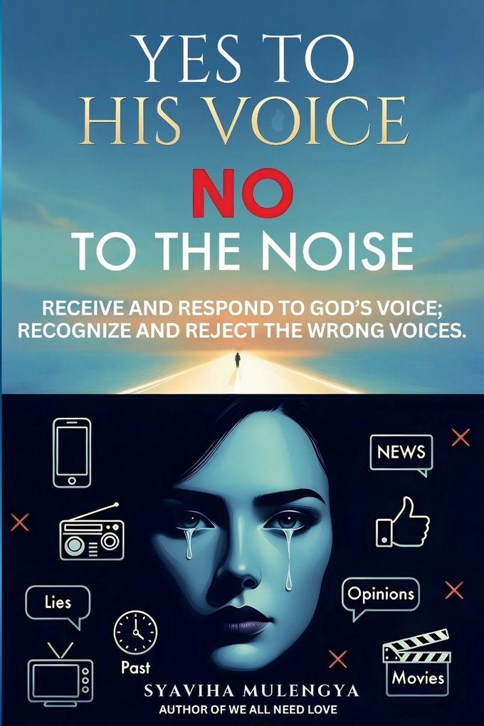 YES TO HIS VOICE NO TO THE NOISE