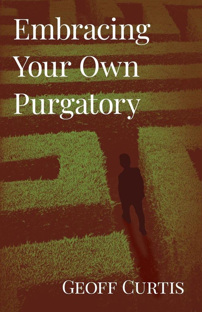 Embracing Your Own Purgatory