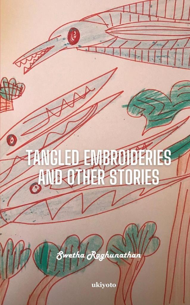 Tangled Embroideries and Other Stories