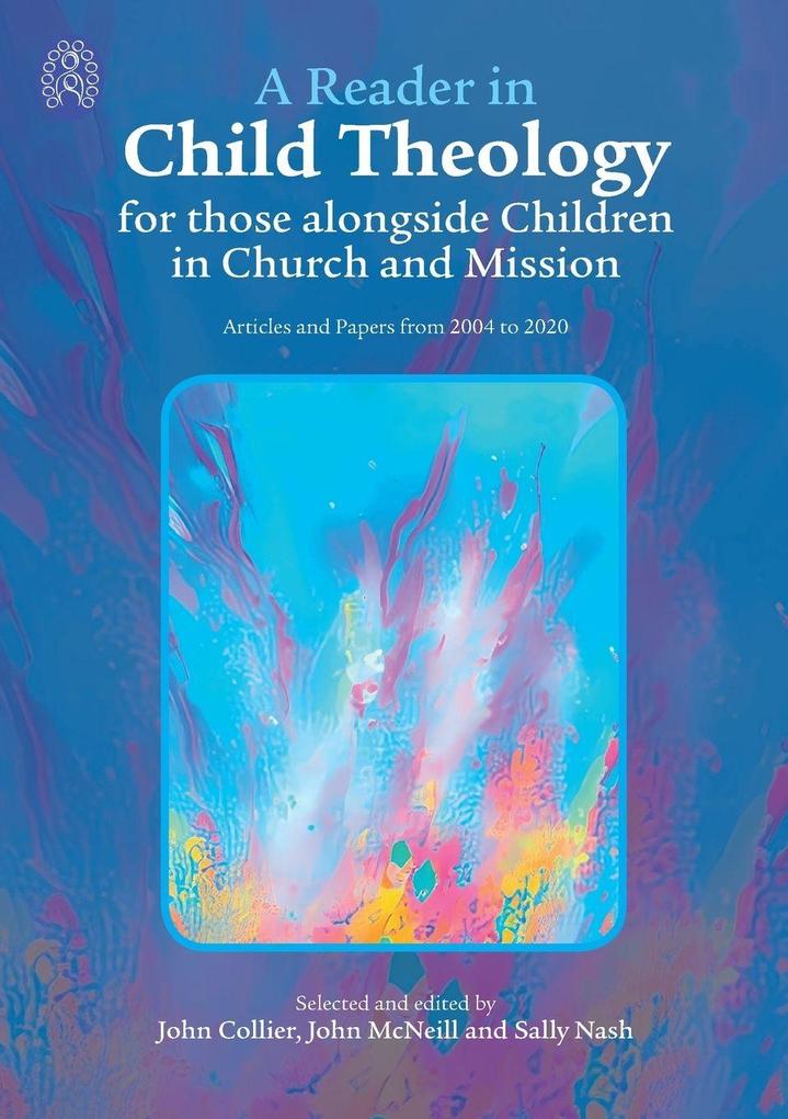 A Reader in Child Theology for those alongside Children in Church and Mission