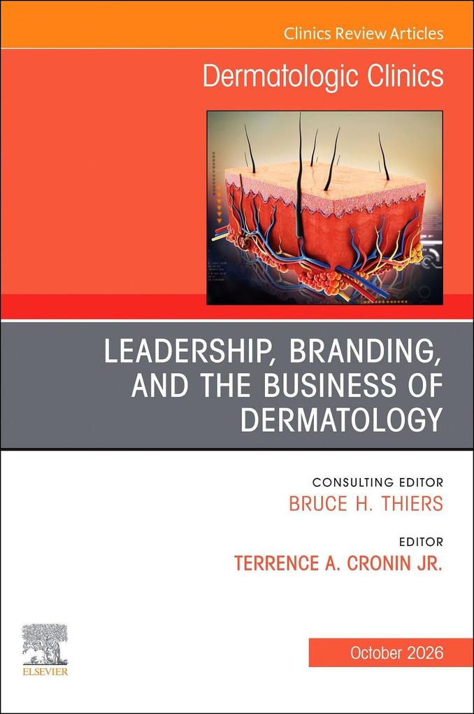 Leadership Branding and the Business of Dermatology an Issue of Dermatologic Clinics