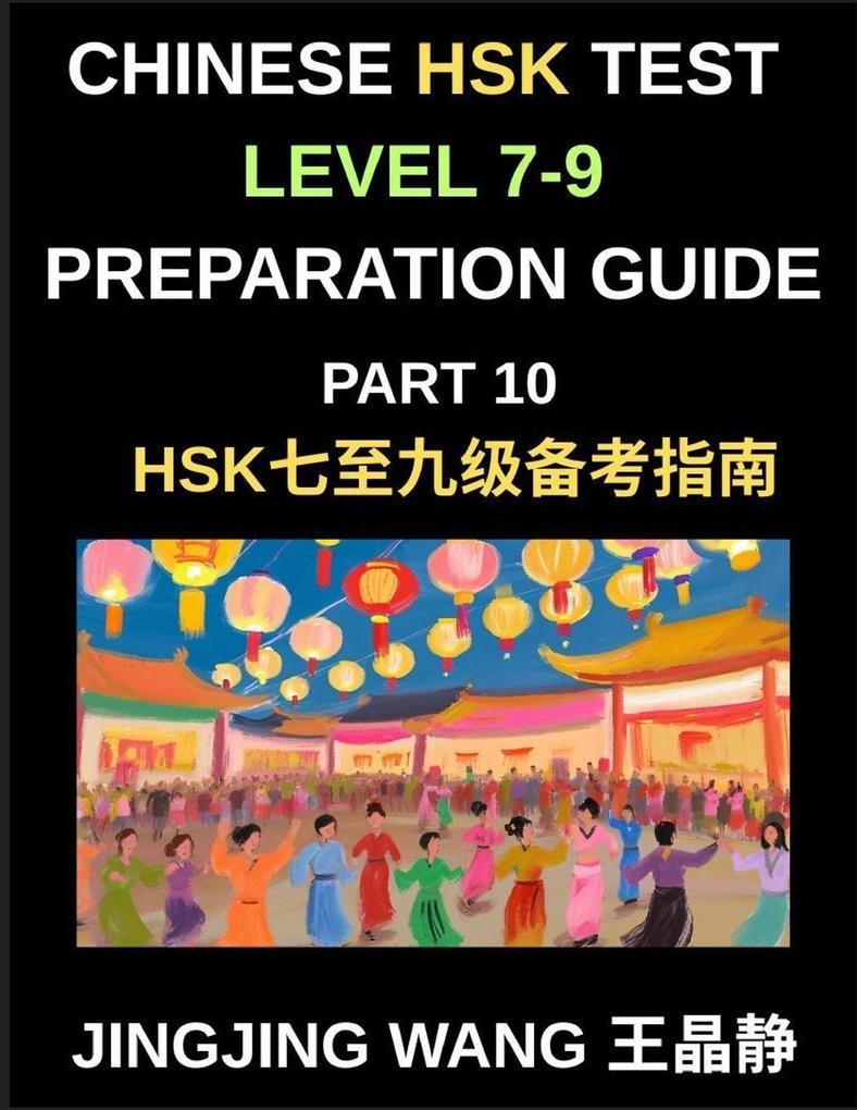 Chinese HSK Test Level 7-9 Preparation Guide (Part 10)-A Self-Study Course for Beginners to Learn Mandarin Chinese Characters Words Vocabulary Sentences and Essays with Pinyin