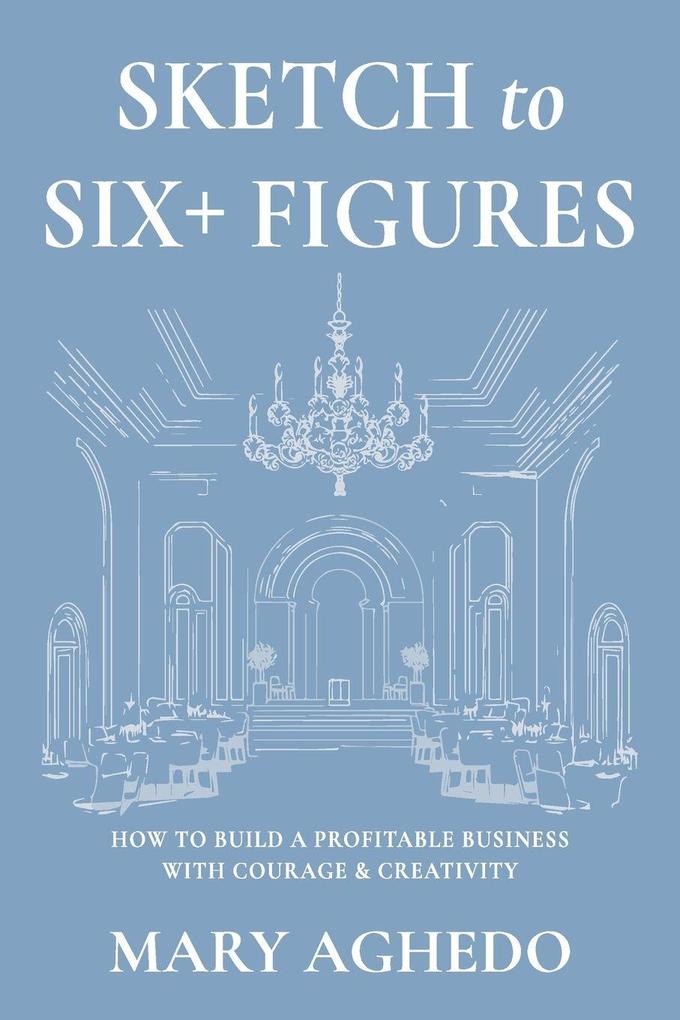 Sketch to Six+ Figures