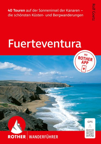 ROTHER Wanderführer Fuerteventura. 40 Touren auf der Sonneninsel der Kanaren - die schönsten Küsten- und Bergwanderungen