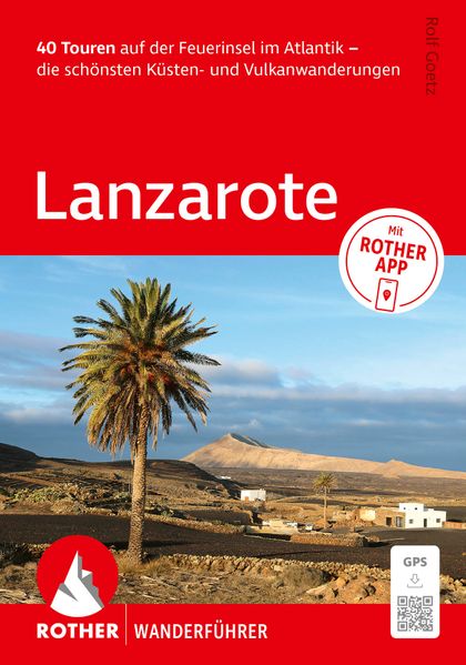 ROTHER Wanderführer Lanzarote. 40 Touren auf der Feuerinsel im Atlantik - die schönsten Küsten- und Vulkanwanderungen