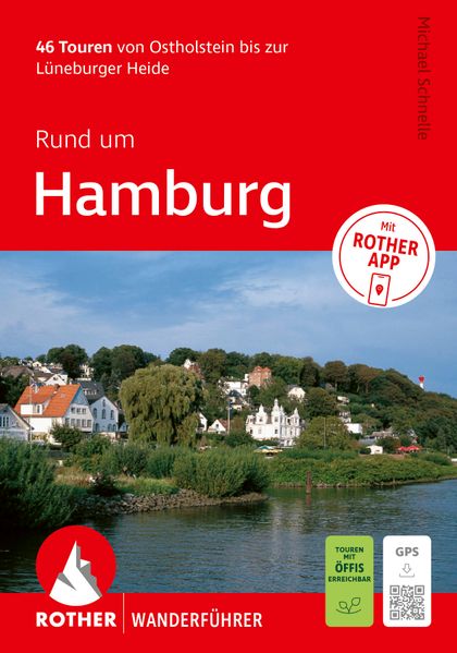 ROTHER Wanderführer Rund um Hamburg. 46 Touren von Ostholstein bis zur Lüneburger Heide