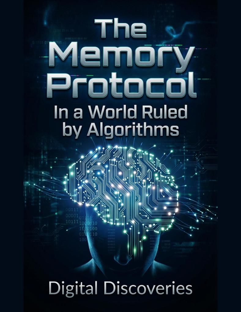 The Memory Protocol-In A World Ruled By Algorithms