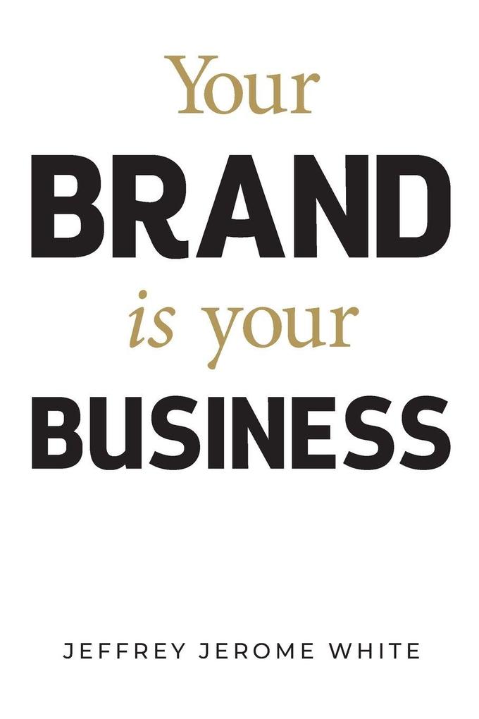 Your Brand Is Your Business