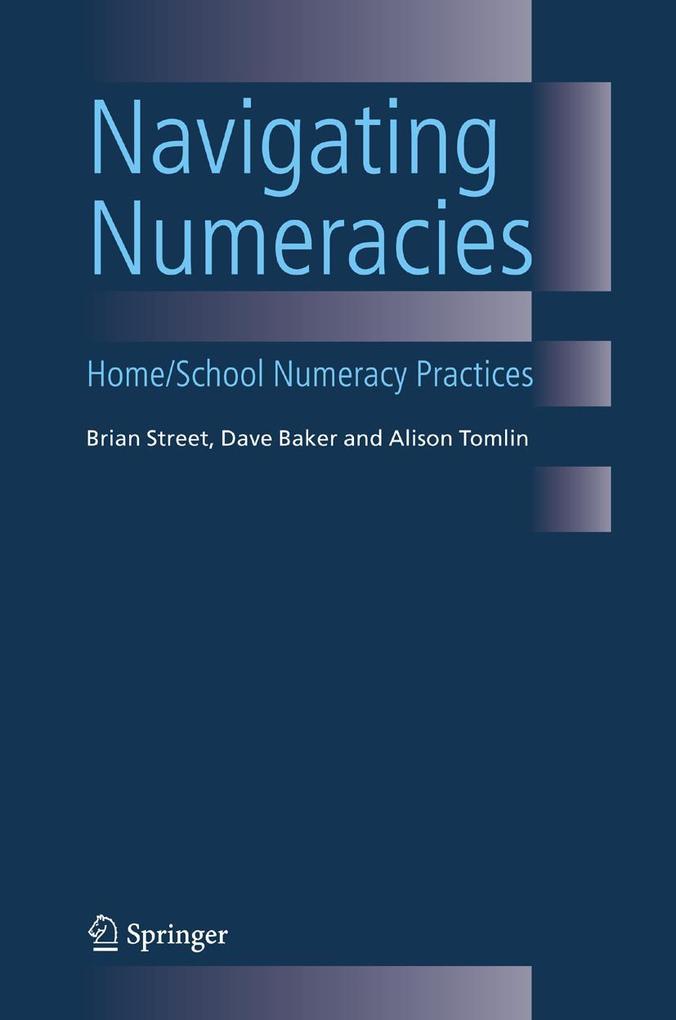 Navigating Numeracies: Home/School Numeracy Practices - Brian V. Street/ Dave Baker/ Alison Tomlin