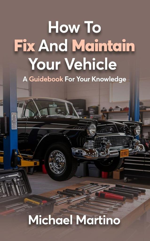 How To Fix And Maintain Your Vehicle
