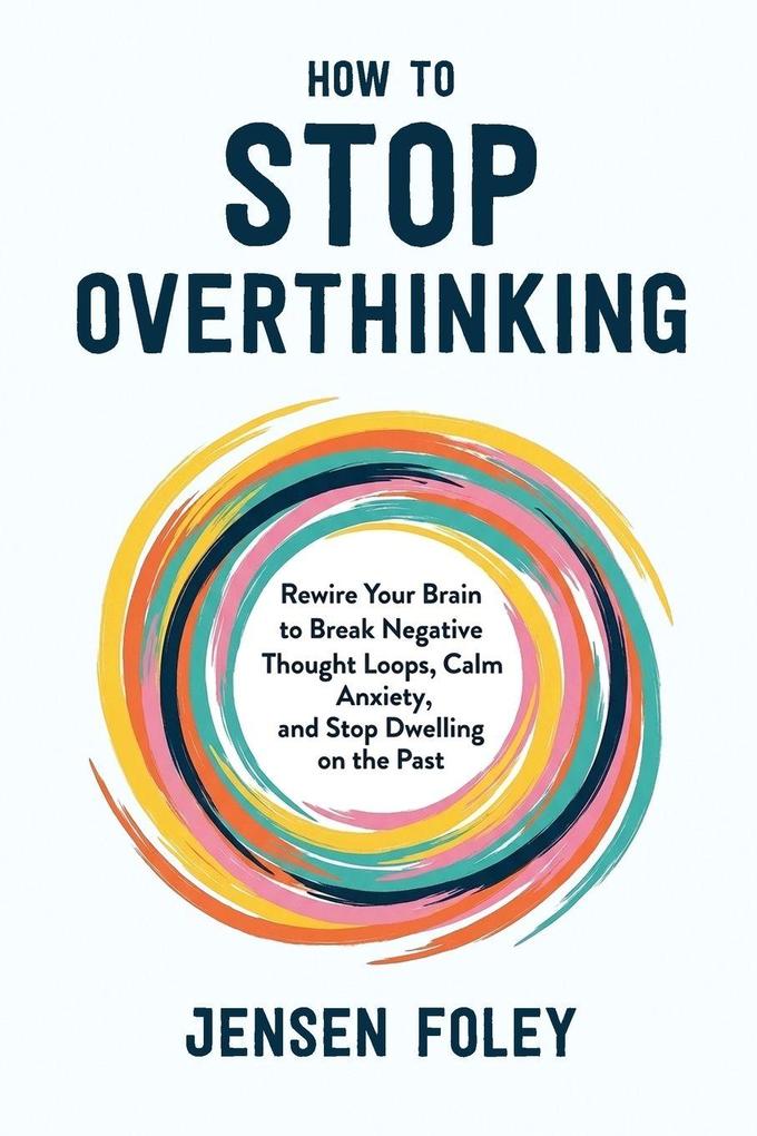 How to Stop Overthinking