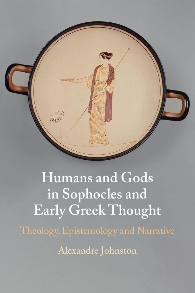 Humans and Gods in Sophocles and Early Greek Thought