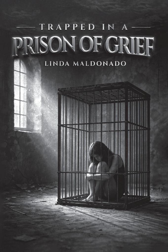 Trapped in a Prison of Grief