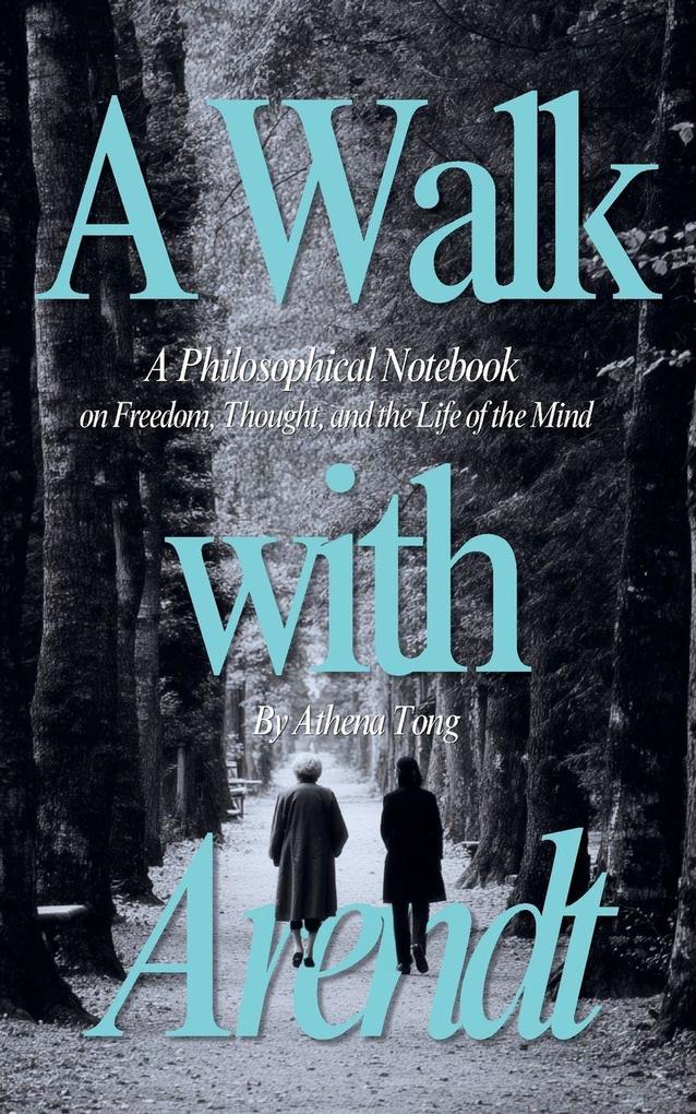 A Walk with Arendt