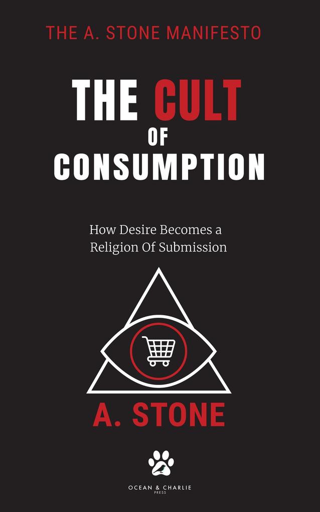 The Cult of Consumption (The A. Stone Manifestos #4)