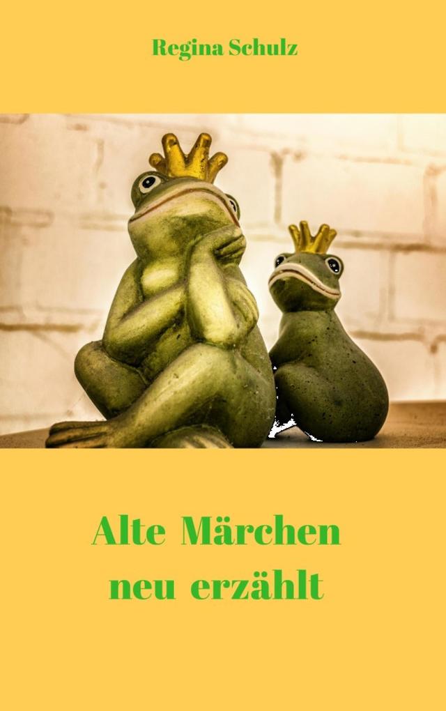 Alte Märchen - neu erzählt