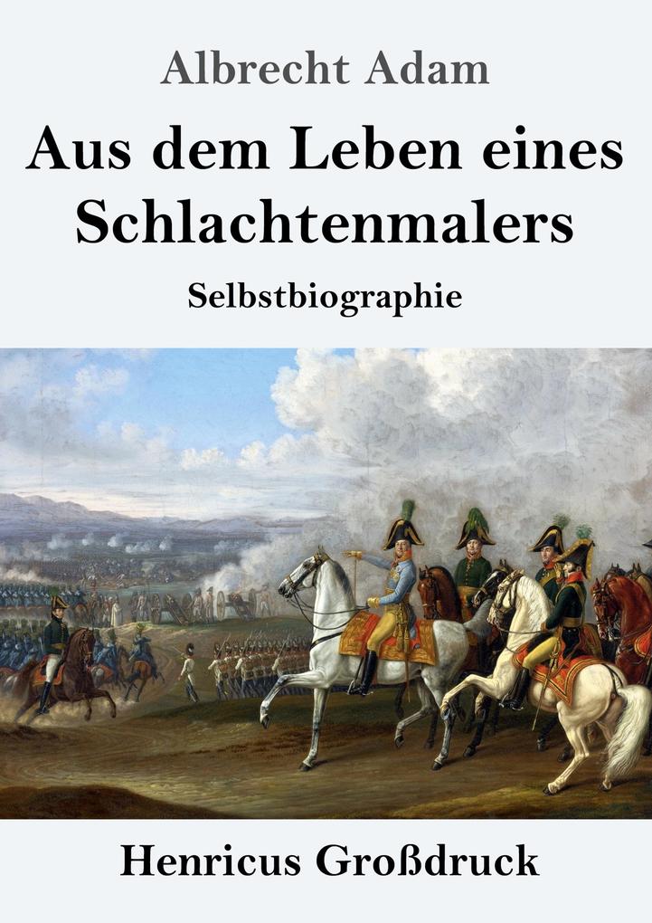 Aus dem Leben eines Schlachtenmalers (Großdruck)