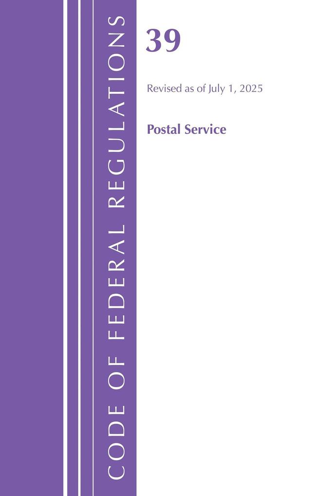 Code of Federal Regulations Title 39 Postal Service Revised as of July 1 2025