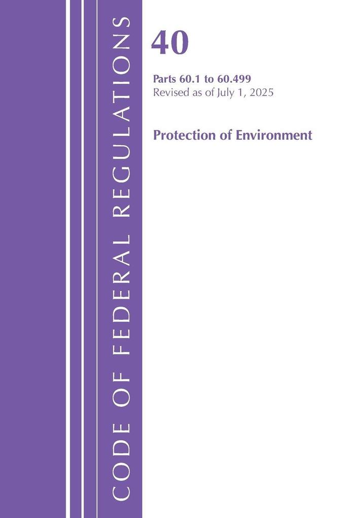 Code of Federal Regulations Title 40 Protection of Environment 60.1-60.499 Revised as of July 1 2025