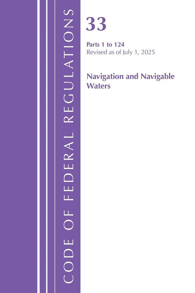 Code of Federal Regulations Title 33 Navigation and Navigable Waters 1-124 Revised as of July 1 2025