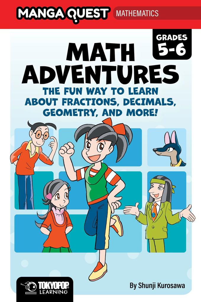 Manga Quest Math: Math Adventures for Grades 5-6: The Fun Way to Learn About Fractions Decimals and More!