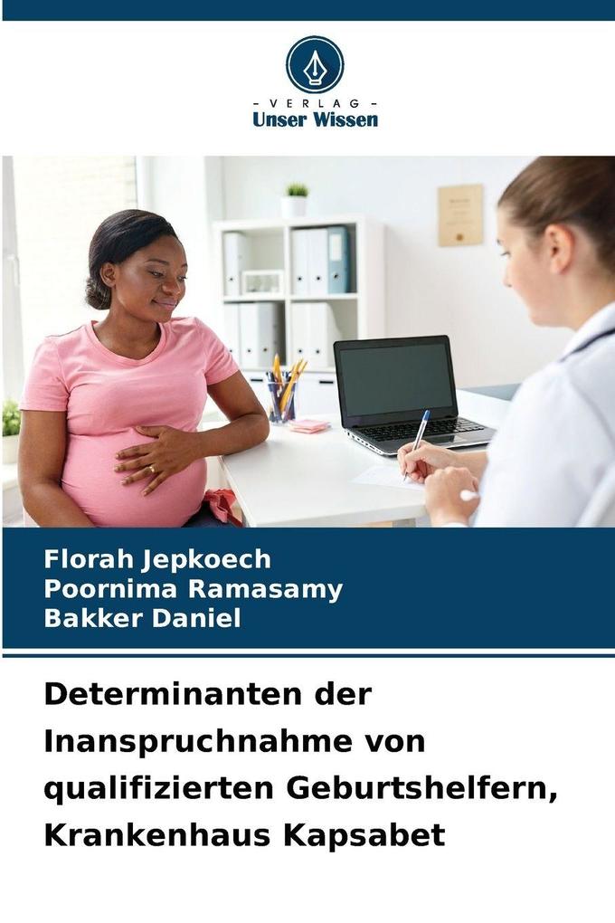 Determinanten der Inanspruchnahme von qualifizierten Geburtshelfern Krankenhaus Kapsabet