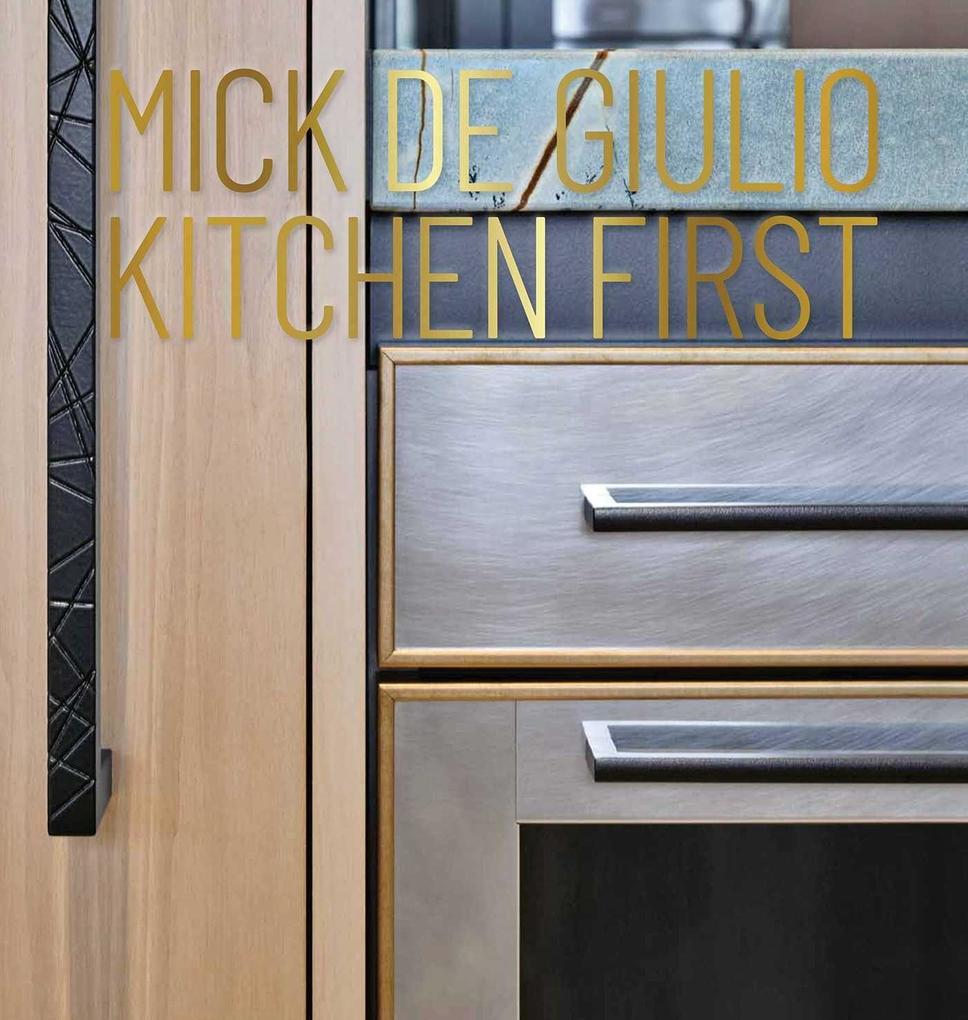 Mick de Giulio: Kitchen First