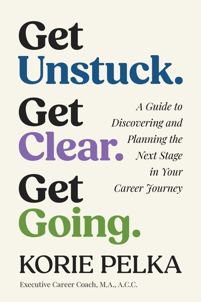Get Unstuck. Get Clear. Get Going.