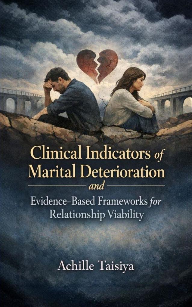 Clinical Indicators of Marital Deterioration and Evidence-Based Frameworks for Relationship Viability