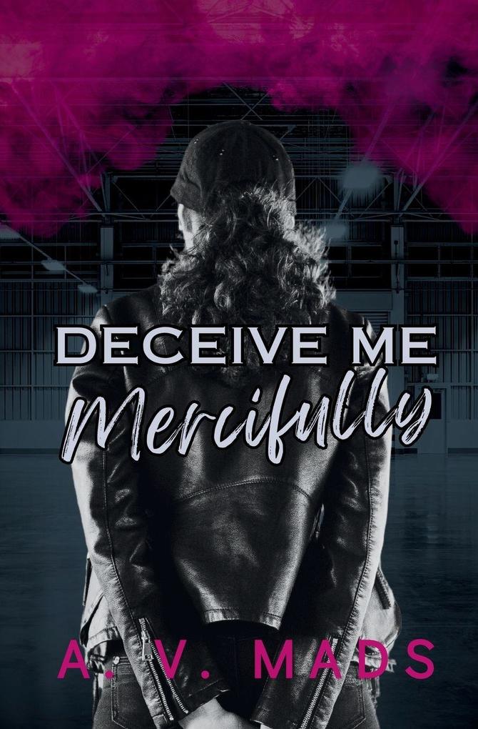 Deceive Me Mercifully