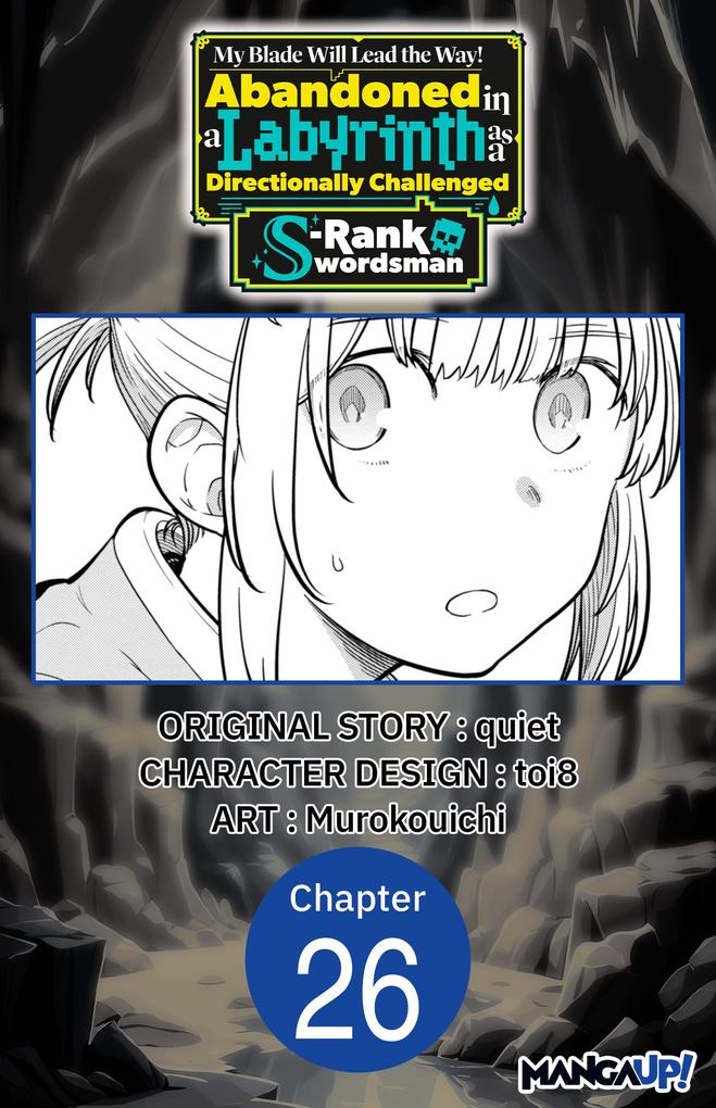 My Blade Will Lead the Way! Abandoned in a Labyrinth as a Directionally Challenged S-Rank Swordsman #026