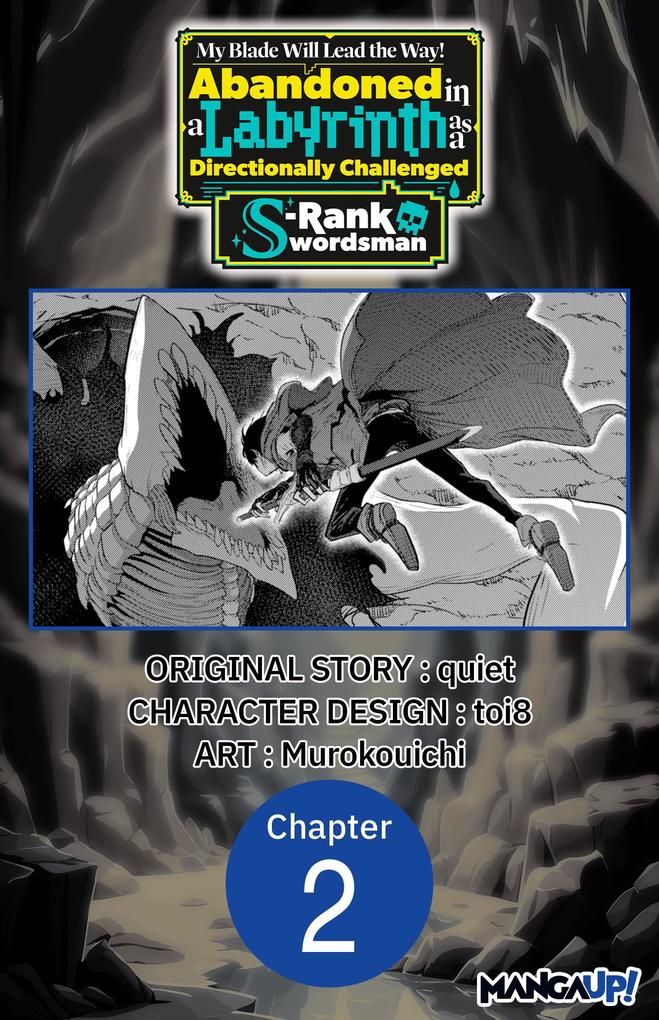My Blade Will Lead the Way! Abandoned in a Labyrinth as a Directionally Challenged S-Rank Swordsman #002