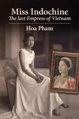 Miss Indochine- the last empress of Vietnam
