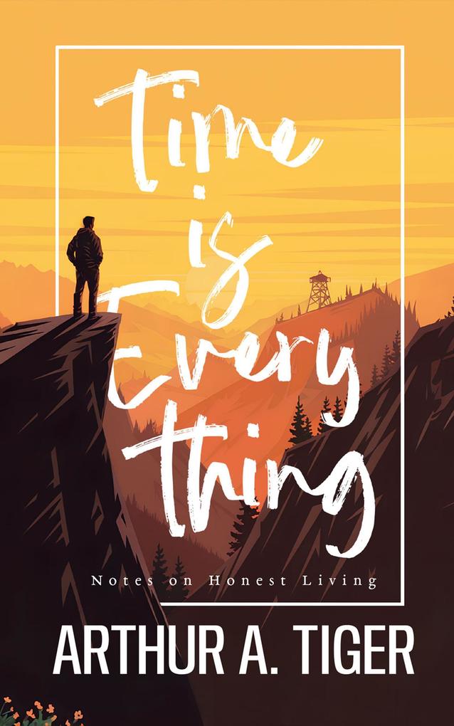 Time is Everything: Notes on Honest Living