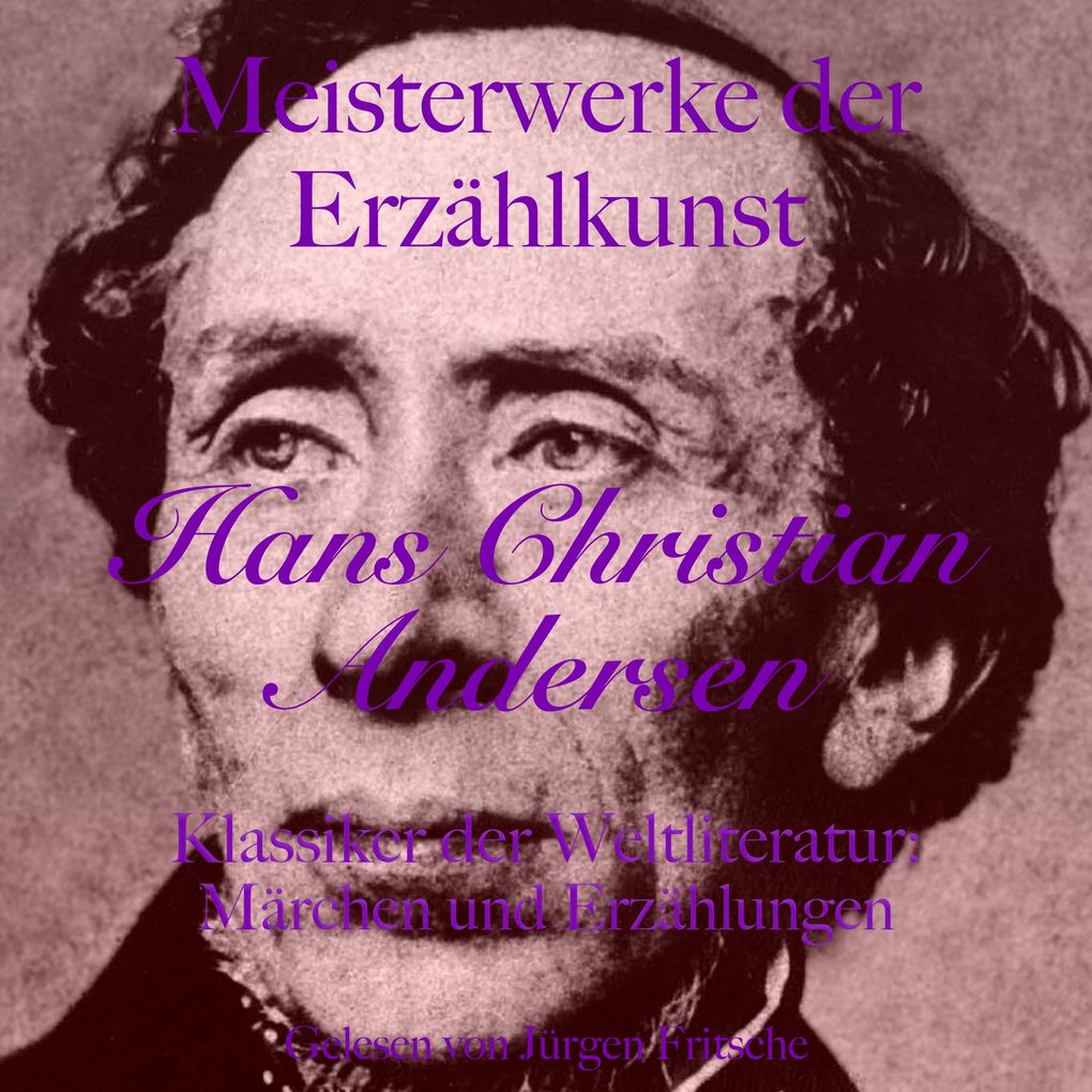 Hans Christian Andersen: Meisterwerke der Erzählkunst