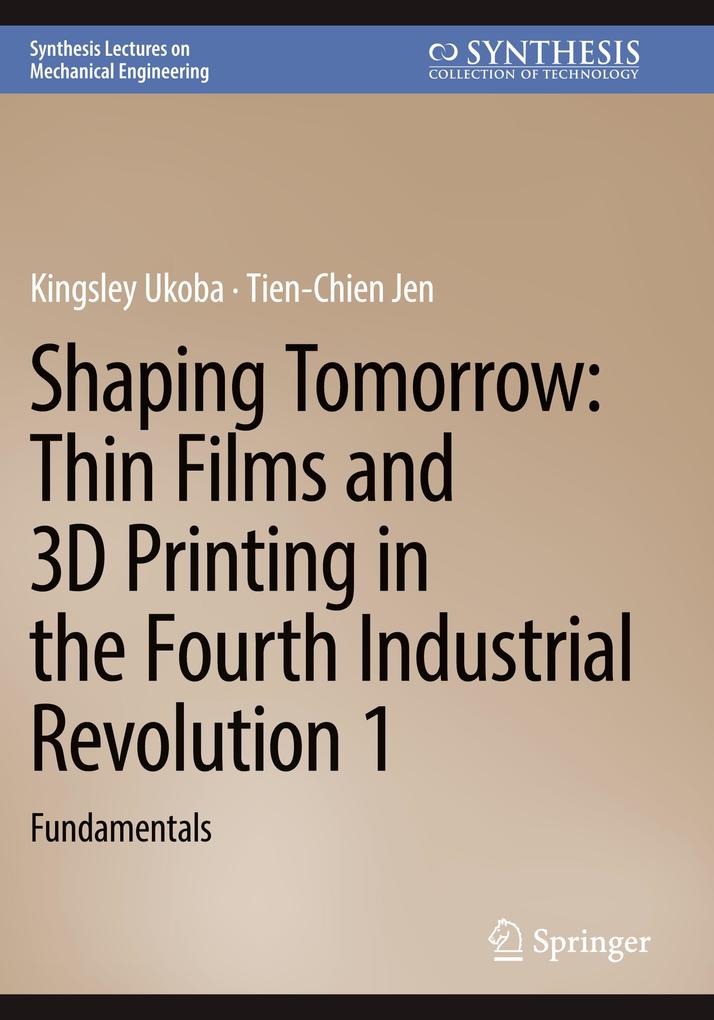 Shaping Tomorrow: Thin Films and 3D Printing in the Fourth Industrial Revolution 1