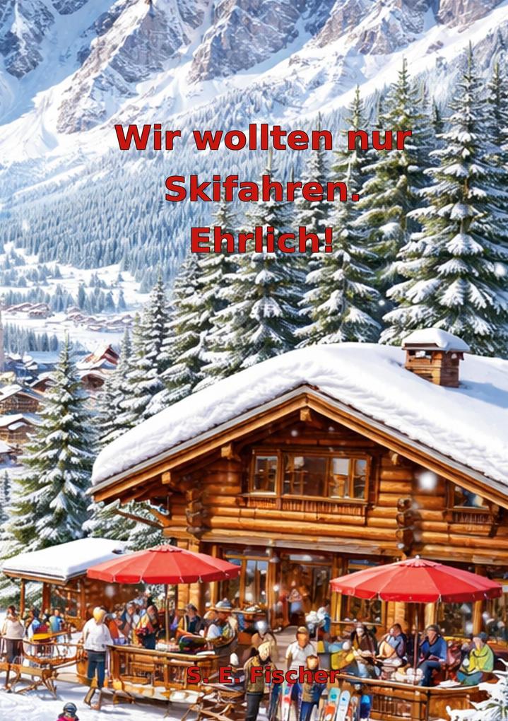 Wir wollten nur Skifahren. Ehrlich